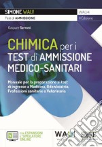 Chimica per i test di ammissione medico-sanitari. Manuale per la preparazione ai test di ingresso a Medicina, Odontoiatria, Professioni sanitarie e Veterinaria. Con espansione online. Con software di simulazione libro