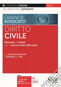 L'esame di avvocato. Diritto civile. Manuale di sintesi per la prova orale rafforzata. Con questioni pratiche e soluzioni dei casi libro