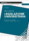 Manuale di legislazione universitaria. Organizzazione e gestione finanziaria e contabile delle Università libro