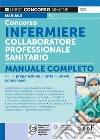 Concorso infermiere collaboratore professionale sanitario. Manuale completo. Con espansione online libro