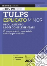 Tulps esplicato. Regolamento. Leggi complementari. Con commento essenziale articolo per articolo. Ediz. minor libro