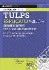 Tulps esplicato. Regolamento. Leggi complementari. Con commento essenziale articolo per articolo. Ediz. minor libro di Del Giudice F. (cur.) Chiaese R. (cur.)