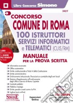 Concorso Comune di Roma 100 Istruttori servizi Informatici e telematici (CUIS/RM). Manuale per la prova scritta. Con espansione online. Con software di simulazione libro