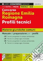 Concorso Regione Emilia Romagna. Profili tecnici. Materie giuridiche comuni. Con espansione online. Con software di simulazione libro