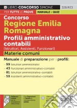 Concorso Regione Emilia Romagna. Profili amministrativo contabili (Istruttori, Assistenti, Funzionari). Materie comuni. Con espansione online. Con software di simulazione libro