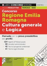 Concorso Regione Emilia Romagna. Cultura generale e logica. Con espansione online. Con software di simulazione libro