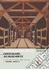 Cioccolato ad Auschwitz. Cronaca di un viaggio della memoria tra passato e presente libro