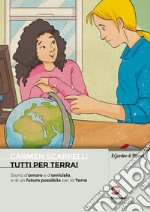 Tutti per terra! Storia d'amore e d'amicizia e di un futuro possibile per la Terra libro