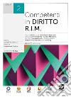 Competenti in diritto R.I.M. Per le Scuole superiori. Con e-book. Con espansione online. Vol. 2 libro