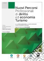 Nuovi percorsi professionali di diritto ed economia. Turismo. Curvatura turismo accessibile e sostenibile. Per le Scuole superiori. Con e-book. Con espansione online libro