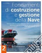 Fondamenti di costruzione e gestione della nave. Per le Scuole superiori. Con e-book. Con espansione online. Vol. 2 libro