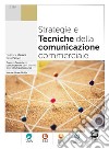 Strategie e tecniche della comunicazione commerciale. Per le Scuole superiori. Con e-book. Con espansione online libro