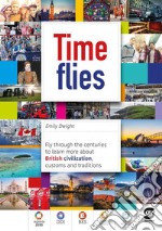 Time flies. Fly through the centuries to learn more about british civilization, customs. Per la Scuola media. Con e-book. Con espansione online libro