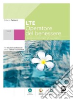 LTE. Laboratorio tecnologico ed esercitazioni. Operatore del benessere. Per l'istruzione professionale estetista e acconciatore. Con e-book. Con espansione online libro