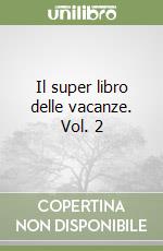 Il super libro delle vacanze. Vol. 2 libro