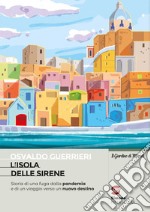 Sola delle sirene. Storia di una fuga dalla pandemia e di un viaggio verso un nuovo destino. Con e-book. Con espansione online (L') libro