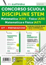 Concorso Scuola Discipline STEM Matematica (A26) Fisica (A20) Matematica e Fisica (A27). Kit di preparazione. Manuale disciplinare + Quiz Commentati. Con espansione online. Con software di simulazione libro