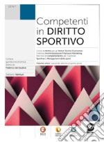 Competenti in diritto sportivo. Moduli a completamento opzione sportiva. Per le Scuole superiori. Con e-book. Con espansione online libro