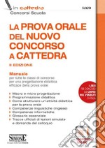 La prova orale del nuovo concorso a cattedra. Manuale per tutte le classi di concorso per una progettazione didattica efficace della prova orale. Con espansione online libro