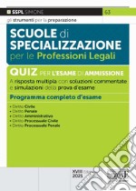 Scuole di specializzazione per le professioni legali. Quiz per l'esame di ammissione a risposta multipla con risposte commentate e simulazioni della prova libro