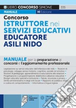 Concorso istruttore nei servizi educativi. Educatore Asili nido. Manuale per la preparazione ai concorsi e l'aggiornamento professionale. Con espansione online libro usato