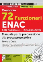 Concorso 72 funzionari ENAC Ente Nazionale per l'Aviazione Civile. Manuale per la preparazione alla prova preselettiva. Con espansione online. Con software di simulazione libro