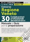 Concorso Regione Veneto. 30 collaboratori professionali amministrativi. Manuale e quiz per la preparazione. Con espansione online. Con software di simulazione libro