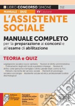 L'assistente sociale. Manuale completo per la preparazione ai concorsi e all'esame di abilitazione. Teoria e quiz. Con espansione online. Con software di simulazione libro