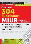 Concorso 304 funzionari MIUR Ministero dell'istruzione. Manuale per la preparazione alla prova preselettiva. Con espansione online. Con software di simulazione libro