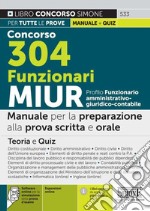 Concorso 304 funzionari MIUR. Profilo funzionario amministrativo - giuridico - contabile. Manuale per la preparazione alla prova scritta e orale. Teoria e quiz. Con Contenuto digitale per download e accesso on line: software di simulazione. Con Contenuto libro