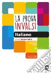 La prova INVALSI di italiano per la terza media. Per la Scuola media. Con e-book. Con espansione online libro