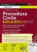 Codice di procedura civile esplicato. Con commento essenziale articolo per articolo e schemi a lettura guidata. Leggi complementari. Ediz. minor libro