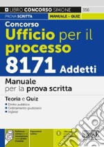 Concorso ufficio per il processo 8171 addetti. Manuale per la prova scritta. Teoria e quiz. Con espansione online. Con software di simulazione libro