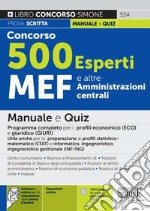 Concorso 500 Esperti MEF e altre amministrazioni centrali. Manuale e quiz. Programma completo per i profili economico (ECO) e giuridico (GIURI). Utile anche per la preparazione ai profili statistico-matematico (STAT) e informatico, ingegneristico, i libro