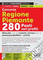 Concorso Regione Piemonte 280 posti vari profili. Manuale con le materie comuni ai vari profili. Con espansione online. Con software di simulazione libro