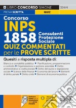 Concorso INPS 1858 consulenti di protezione sociale. Quiz commentati per le prove scritte. Con software di simulazione libro