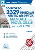 Concorso 2329 funzionari Ministero della Giustizia. Manuale per la prova orale per i profili F/MG. Vol. 2: Manuale per la prova orale 2021 per il profilo F/MG libro