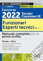 Concorso 2022 Tecnici Coesione UE. Funzionari Esperti Tecnici (FT/COE). Manuale completo per la prova scritta. Teoria e quiz. Con espansione online. Con software di simulazione libro