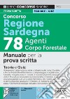 Concorso Regione Sardegna 78 agenti Corpo Forestale. Manuale per la prova scritta. Con espansione online. Con software di simulazione libro