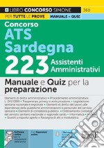 Concorso ATS Sardegna 223 assistenti amministrativi. Manuale e quiz per la preparazione. Con espansione online. Con software di simulazione libro