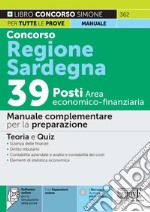 Concorso regione Sardegna 39 posti area economico-finanziaria. Manuale complementare per la preparazione. Con espansione online. Con software di simulazione libro