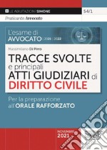 L'esame di avvocato 2021-2022. Tracce svolte e principali atti giudiziari di diritto civile. Per la preparazione all'orale rafforzato libro