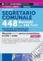 Concorso segretario comunale 448 borsisti per 345 posti. Con espansione online. Vol. 2: Discipline economiche e finanziario-contabile. Manuale per le prove preselettiva, scritta e orale libro