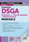 Concorso DSGA Direttore dei Servizi Generali e Amministrativi. Manuale. Con espansione online libro