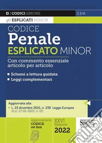 Codice penale esplicato minor. Con commento essenziale articolo per articolo. Con aggiornamento online libro