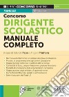 Concorso dirigente scolastico. Manuale completo per la preparazione libro