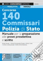 Concorso 140 commissari Polizia di Stato. Manuale per la preparazione alle prove preselettiva e scritta. Con espansione online. Con software di simulazione libro