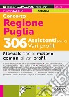Concorso Regione Puglia 306 assistenti (Cat. C) vari profili. Manuale con le materie comuni ai vari profili. Con espansione online libro