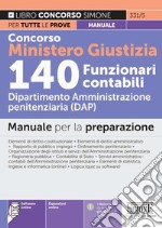 Concorso Ministero Giustizia 140 funzionari contabili. Dipartimento Amministrazione penitenziaria (DAP). Manuale completo per la preparazione. Con espansione online. Con software di simulazione libro