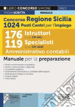 Concorso Regione Sicilia 1024 posti Centri per l'impiego. 176 Istruttori (Cod. CPI. IAC). 119 Specialisti (Cod. CPI. SAM). Amministrativo contabili. Manuale. Con Contenuto digitale per download e accesso on line libro